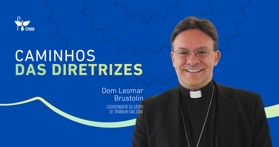 Conheça o caminho proposto pelas Diretrizes Gerais da Ação Evangelizadora da Igreja no Brasil 2026-2032