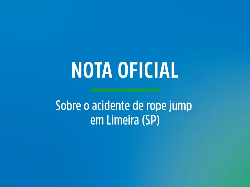 Nota Oficial – Sobre o acidente de Rope Jump em Limeira (SP)